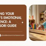 Nurturing Your Toddler’s Emotional Intelligence: A Montessori Guide